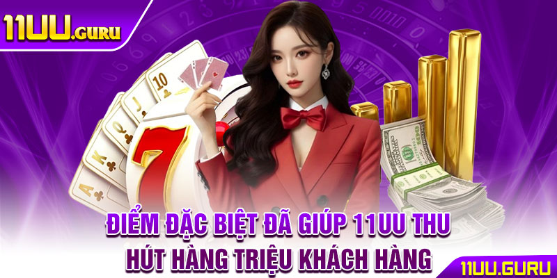 11UU WEP ⭐️ TRANG CHỦ NHÀ CÁI 11UU.COM CHÍNH THỨC | TẶNG 111K 13 Điểm đặc biệt đã giúp 11UU thu hút hàng triệu khách hàng